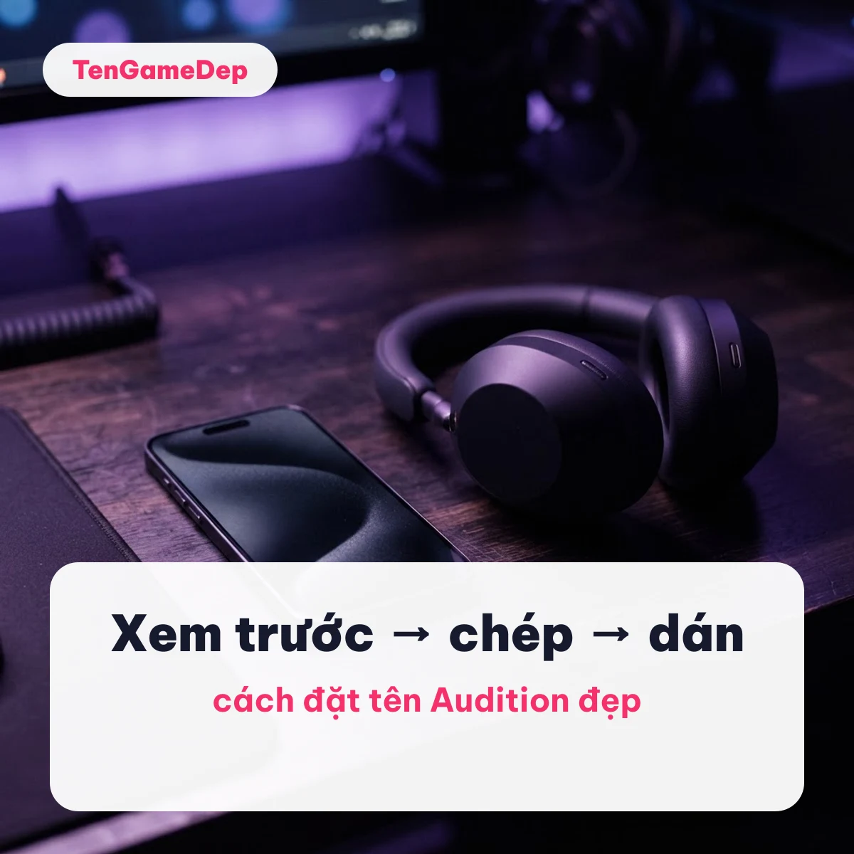 Cách đặt tên Audition đẹp: xem trước, chép và dán, trên nền điện thoại và tai nghe