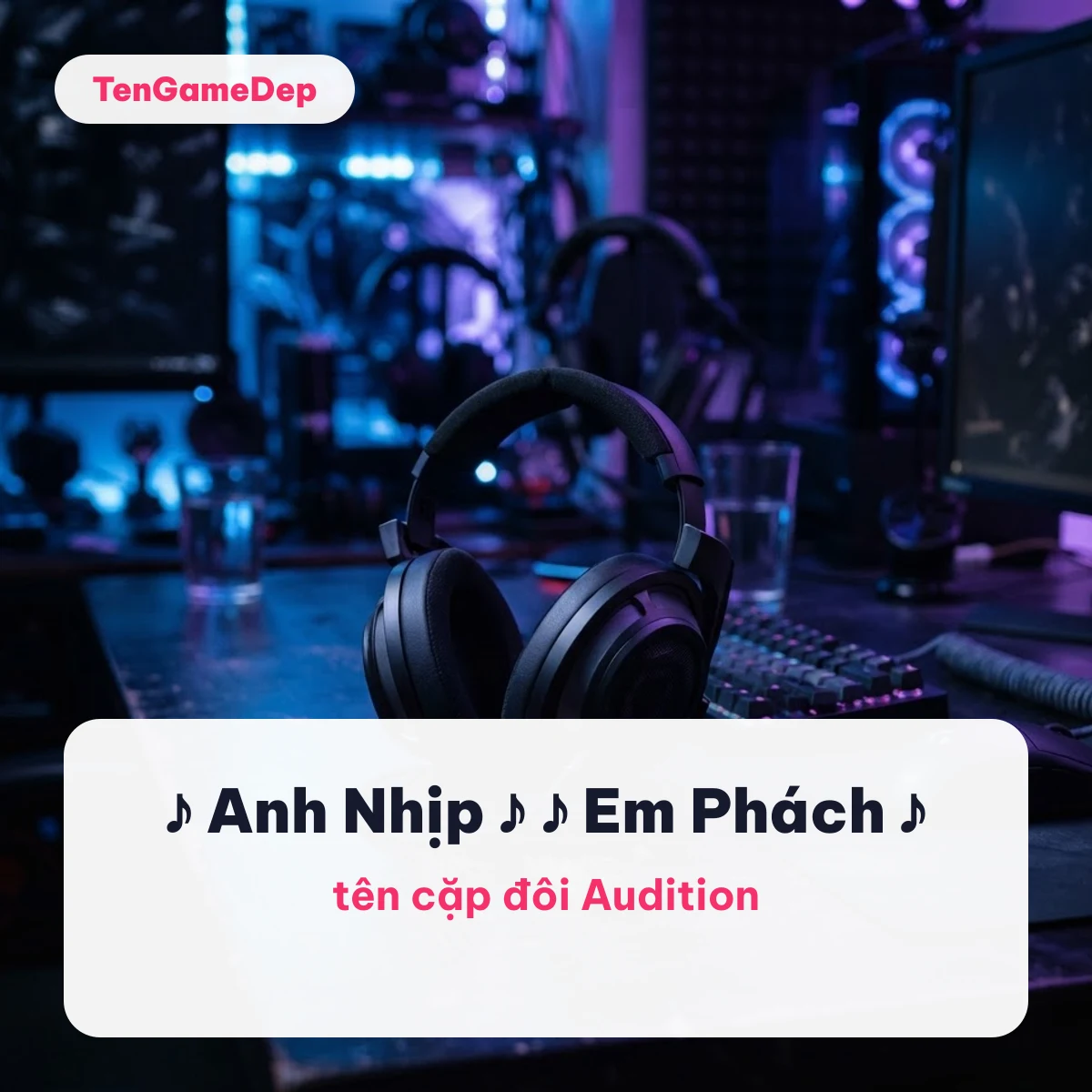 Tên cặp đôi Audition như ♪ Anh Nhịp ♪ và ♪ Em Phách ♪ trên nền tai nghe dưới ánh đèn tím