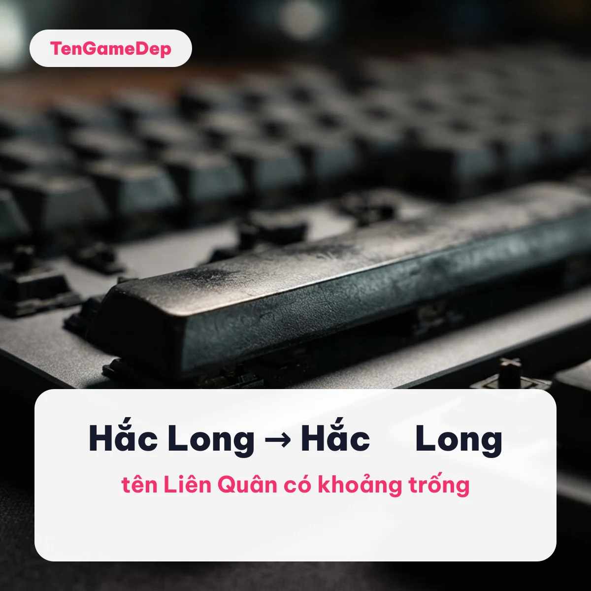 Tên Liên Quân có khoảng trống như Hắc Long trên nền phím cách bàn phím cơ