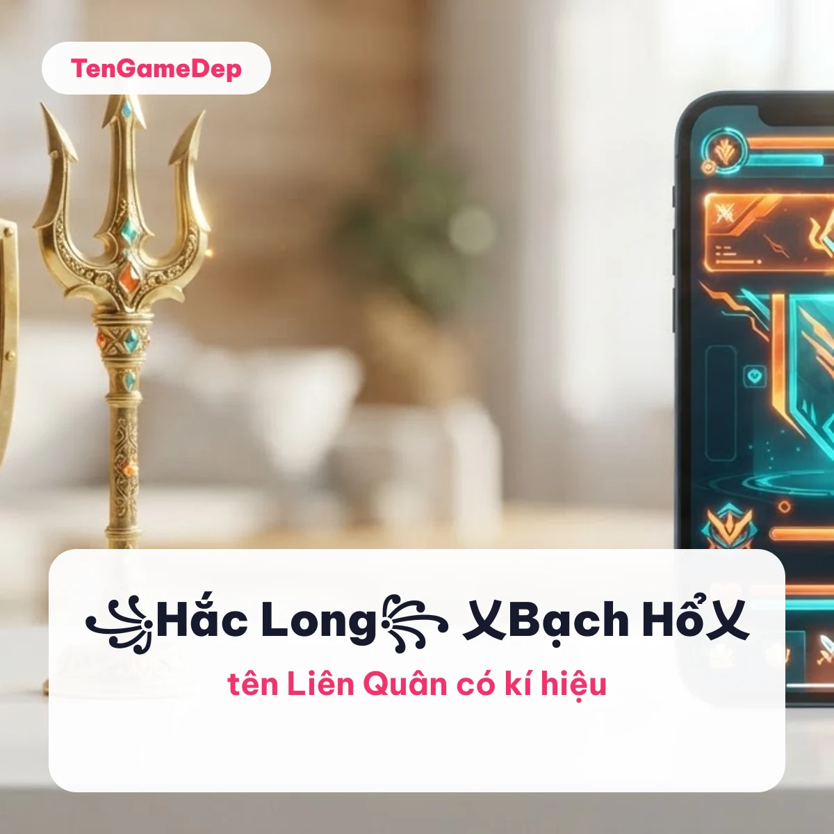 Tên Liên Quân có kí hiệu như ꧁Hắc Long꧂ và 乂Bạch Hổ乂 trên nền đinh ba vàng và điện thoại